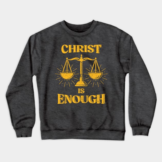 Christ is Enough Crewneck Sweatshirt by Oren Thomas Designs